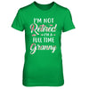 I'm Not Retired I'm A Full Time Granny Mothers Day T-Shirt & Hoodie | Teecentury.com