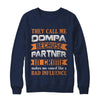 They Call Me Oompa Because Partner In Crime Make Bad Influence T-Shirt & Hoodie | Teecentury.com