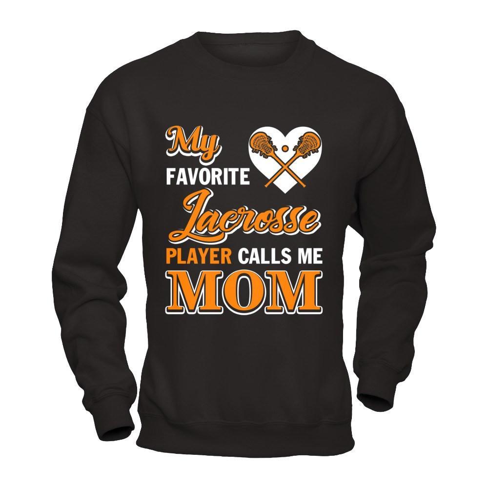 My Favorite Lacrosse Player Calls Me Mom T-Shirt & Hoodie | Teecentury.com
