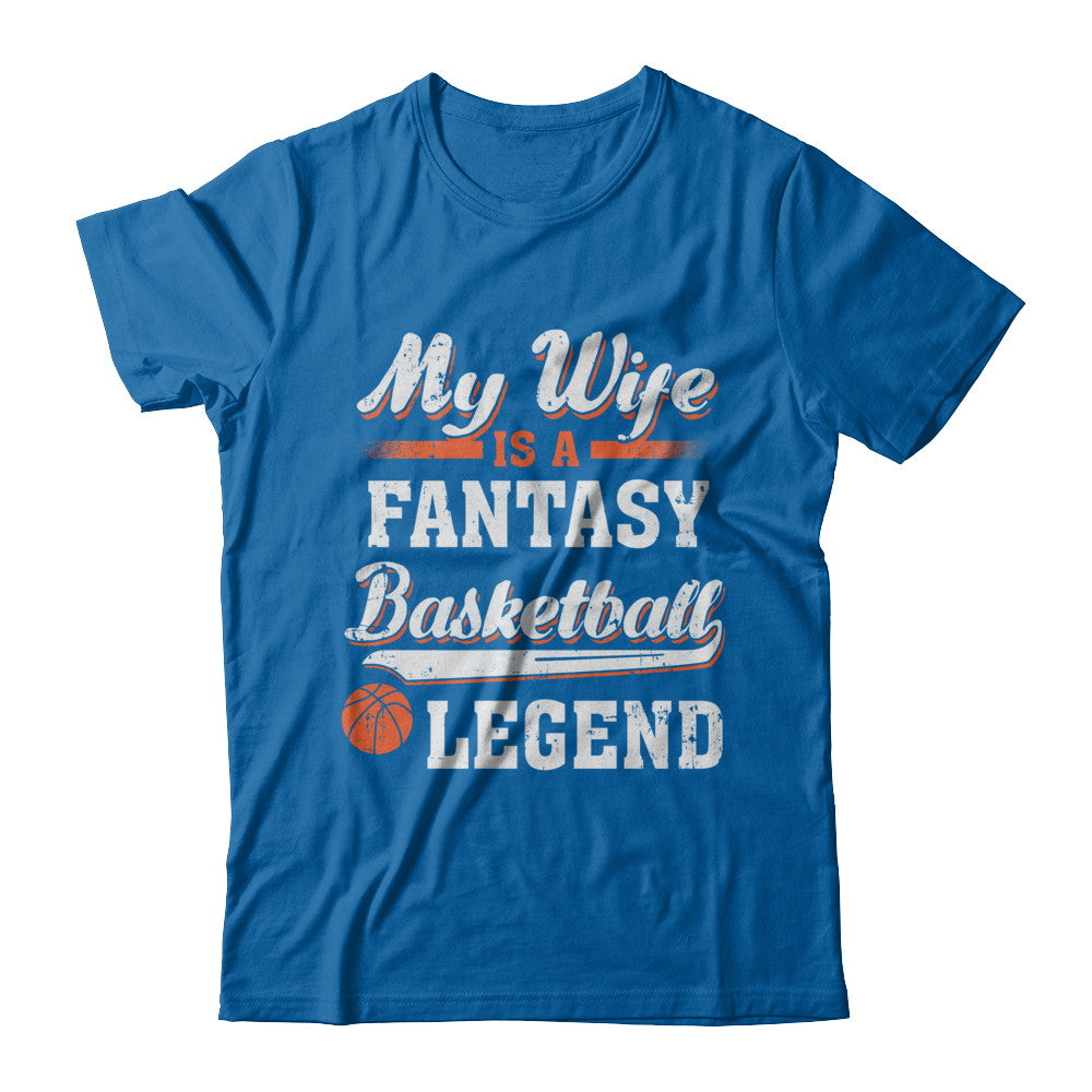 My Wife Is A Fantasy Basketball Legend T-Shirt & Hoodie | Teecentury.com