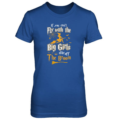 If You Can't Fly With Big Girls Stay Off The Broom Halloween T-Shirt & Tank Top | Teecentury.com