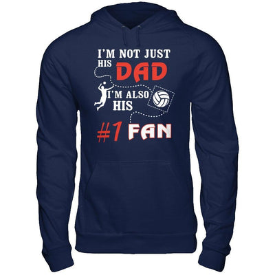 I'm Not Just His Dad I'm Also His Fan Volleyball Dad T-Shirt & Hoodie | Teecentury.com