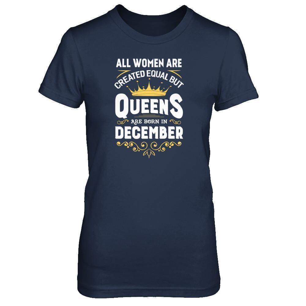All Women Are Created Equal But Queens Are Born In December T-Shirt & Tank Top | Teecentury.com