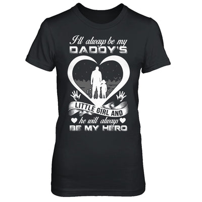 I'll Always Be My Daddy's Little Girl And He Will Always Be My Hero T-Shirt & Hoodie | Teecentury.com