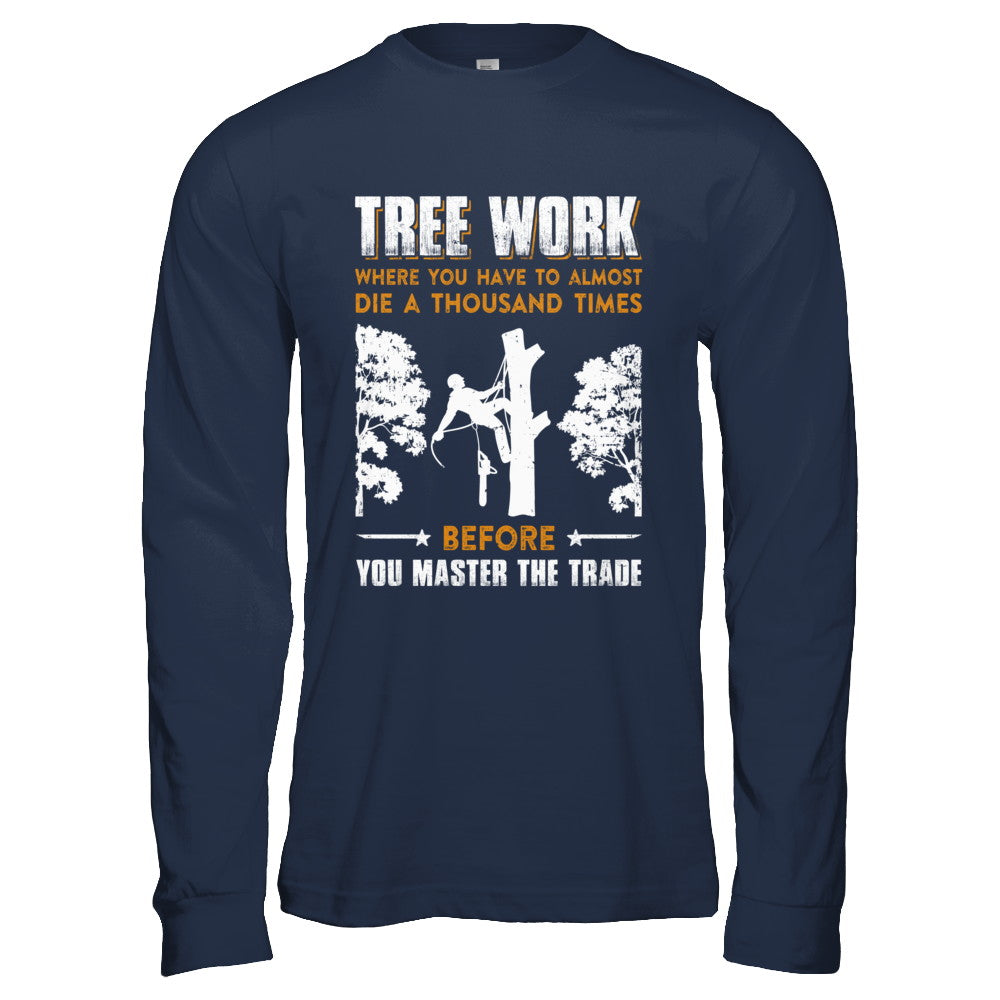 Tree Work Funny Tree Climber Pruner T-Shirt & Hoodie | Teecentury.com