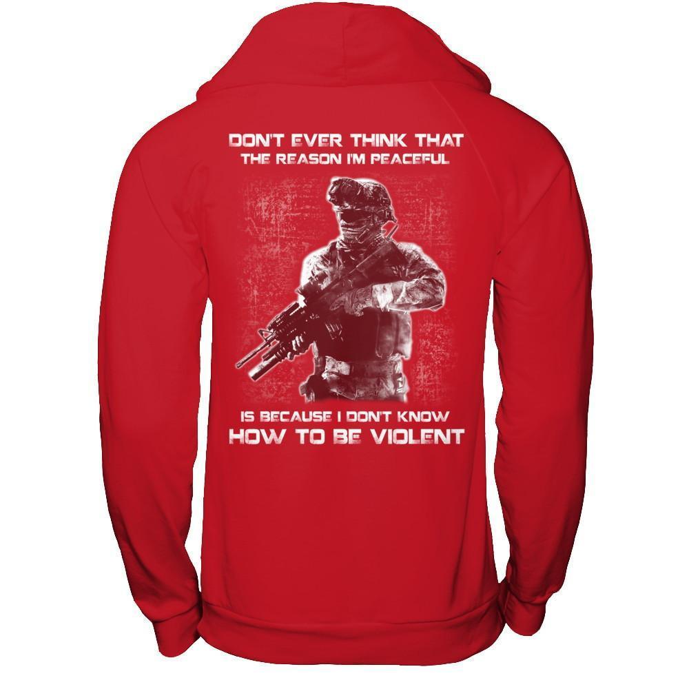 Veteran Don't Ever Think That The Reason I'm Peaceful T-Shirt & Hoodie | Teecentury.com
