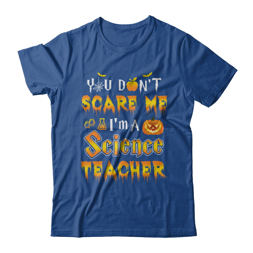You Don't Scare Me Science Teacher Halloween T-Shirt & Hoodie | Teecentury.com