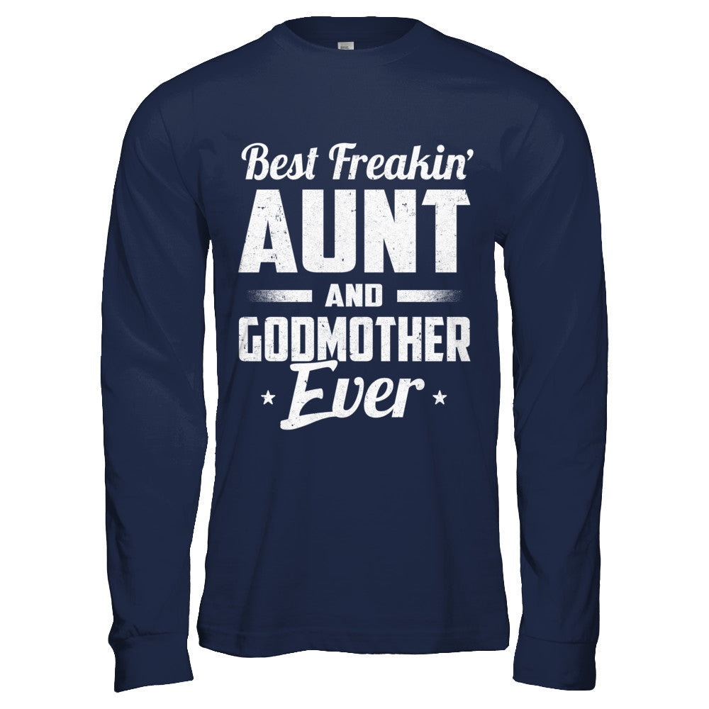 Best Freakin Aunt And Godmother Ever T-Shirt & Hoodie | Teecentury.com