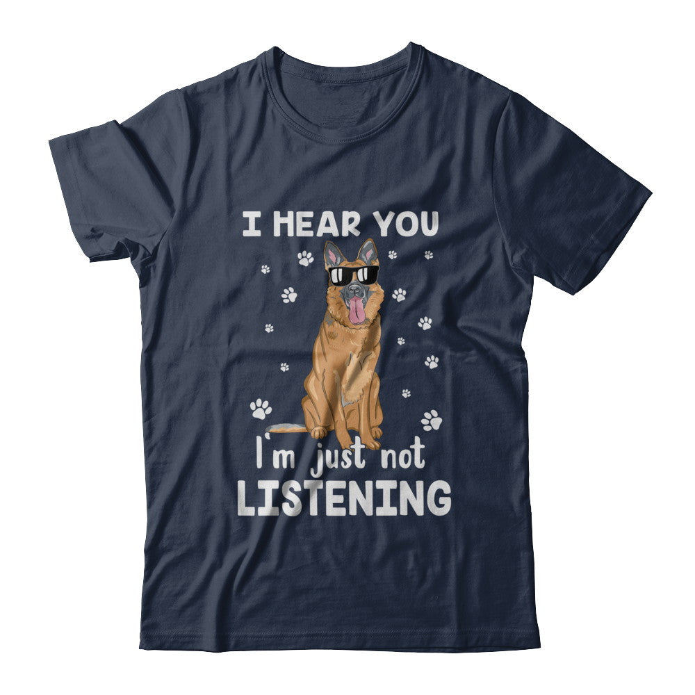 I Hear You I'm Just Not Listening Funny German Shepherd T-Shirt & Hoodie | Teecentury.com