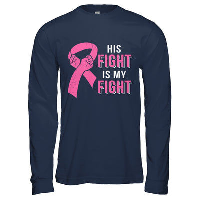 His Fight Is My Fight Pink Breast Cancer Awareness T-Shirt & Hoodie | Teecentury.com