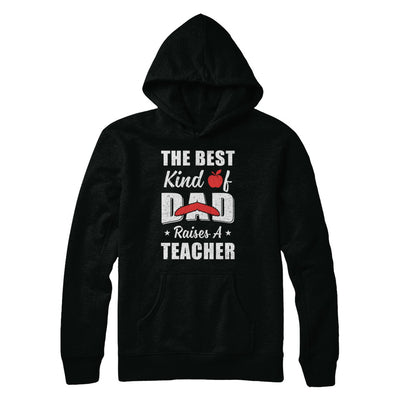 Best Kind Of Dad Raises A Teacher Bearded Fathers Day T-Shirt & Hoodie | Teecentury.com