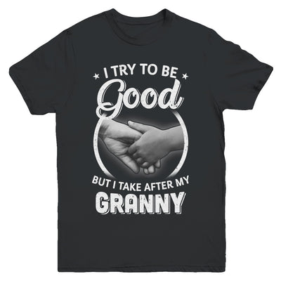 I Try To Be Good But I Take After My Granny Toddler Kids Youth Youth Shirt | Teecentury.com