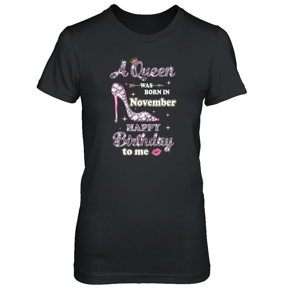 A Queen Was Born In November Happy Birthday To Me Gift T-Shirt & Tank Top | Teecentury.com