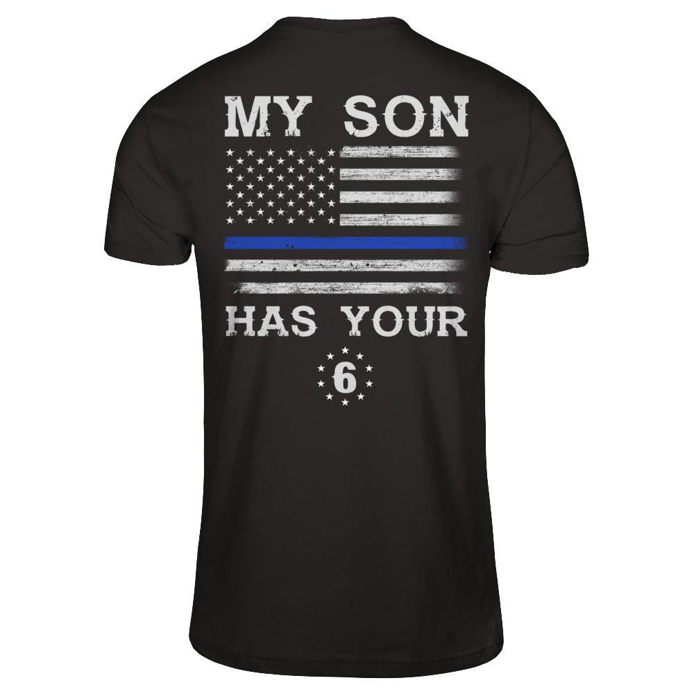 My Son Has Your Six Thin Blue Line T-Shirt & Hoodie | Teecentury.com