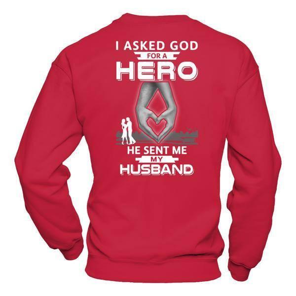 I Asked God For A Hero He Sent Me My Husband T-Shirt & Hoodie | Teecentury.com
