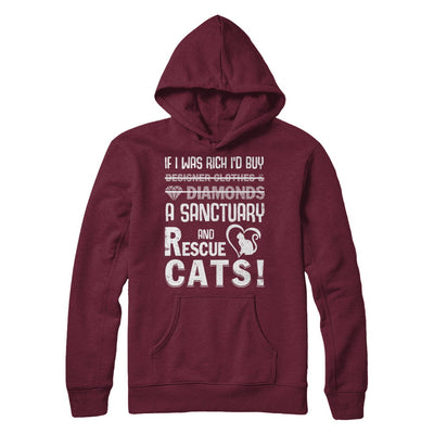 If I Was Rich I'd Buy A Sanctuary And Rescue Cats T-Shirt & Hoodie | Teecentury.com