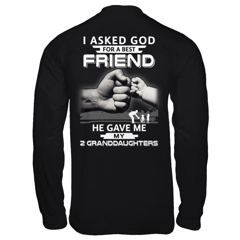I Asked God For A Best Friend He Gave Me My Two Granddaughters T-Shirt & Hoodie | Teecentury.com
