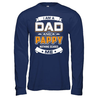 I Am A Dad And A Pappy Nothing Scares Me T-Shirt & Hoodie | Teecentury.com