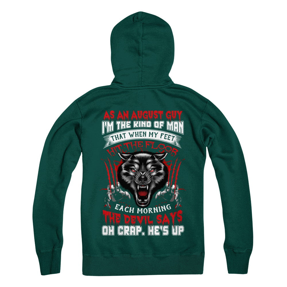 As An August Guy I Am The Kind Of Man T-Shirt & Hoodie | Teecentury.com