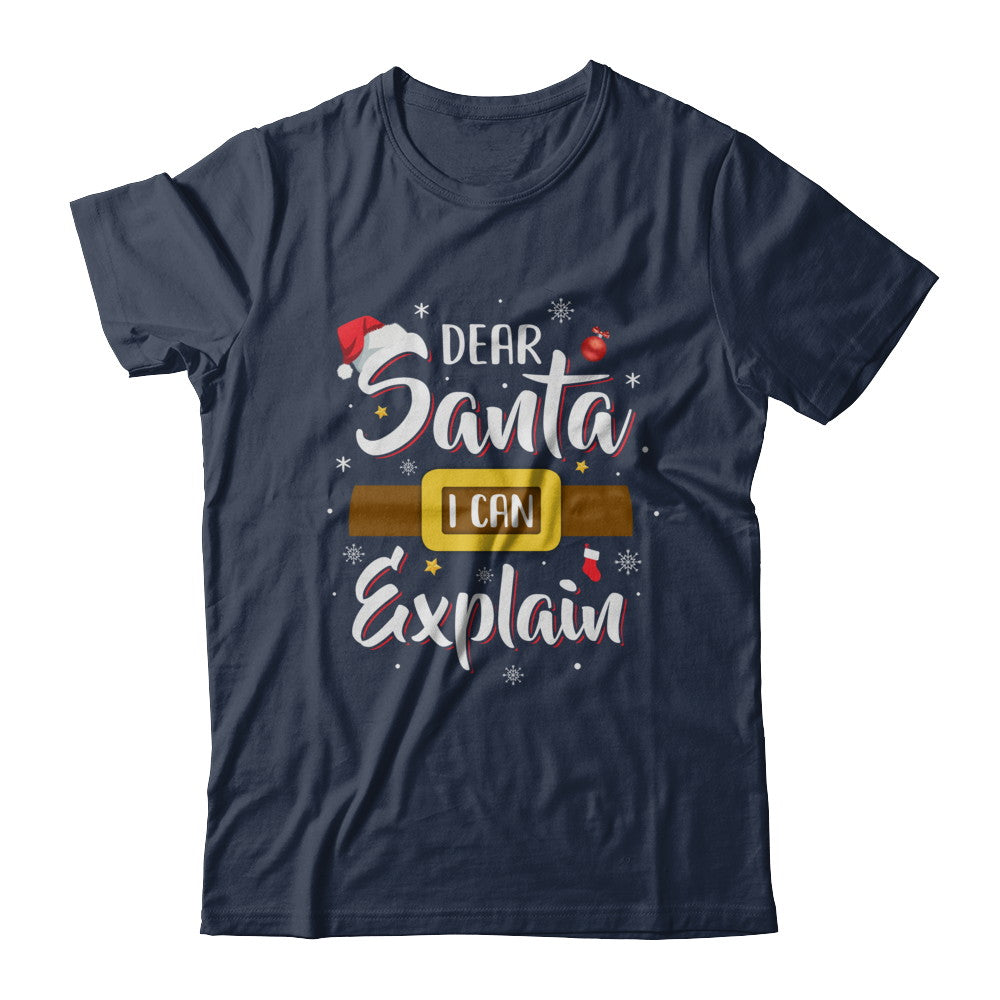 Dear Santa I Can Explain Funny Christmas Gifts T-Shirt & Sweatshirt | Teecentury.com