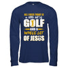 All I Need Today Is A Little Bit Of Golf And A Whole Lot Of Jesus T-Shirt & Hoodie | Teecentury.com