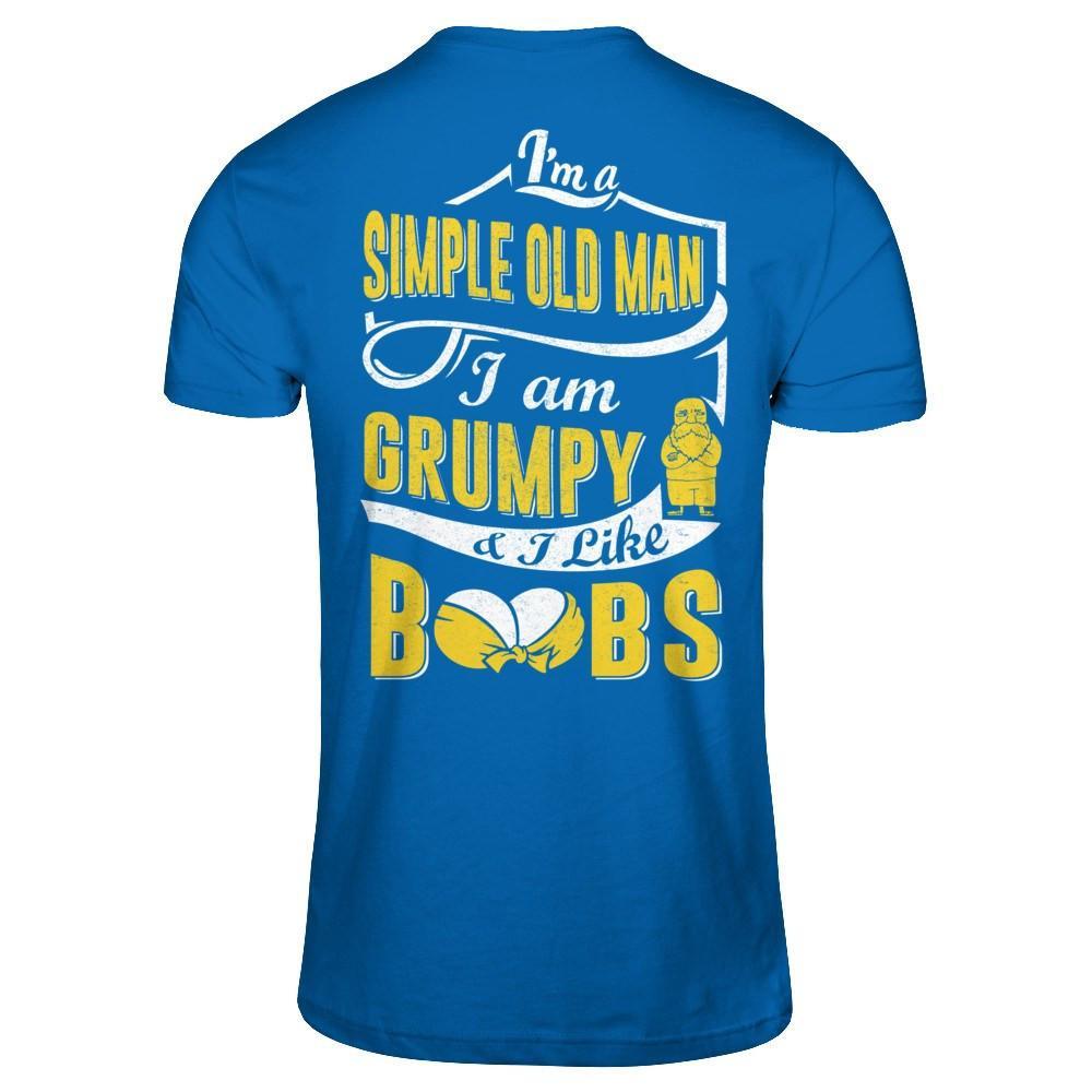I'm A Simple Old Man I'm Grumpy And I Like Boobs T-Shirt & Hoodie | Teecentury.com