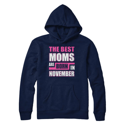 The Best Moms Are Born In November T-Shirt & Hoodie | Teecentury.com