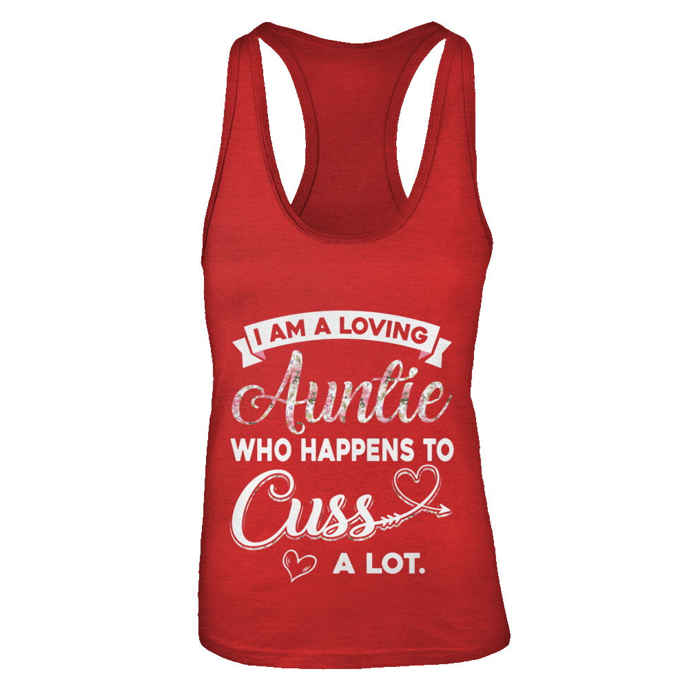 I'm A Loving Auntie Who Happens To Cuss A Lot T-Shirt & Tank Top | Teecentury.com