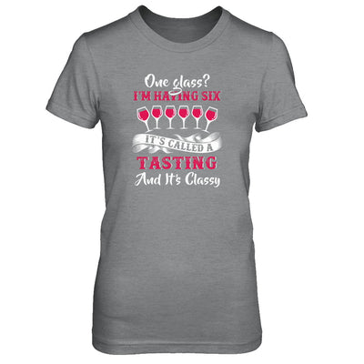 I'm Having 6 Glasses It's A Tasting And It's Classy Wine T-Shirt & Tank Top | Teecentury.com