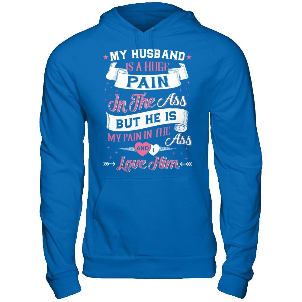 My Husband Is A Huge Pain T-Shirt & Hoodie | Teecentury.com