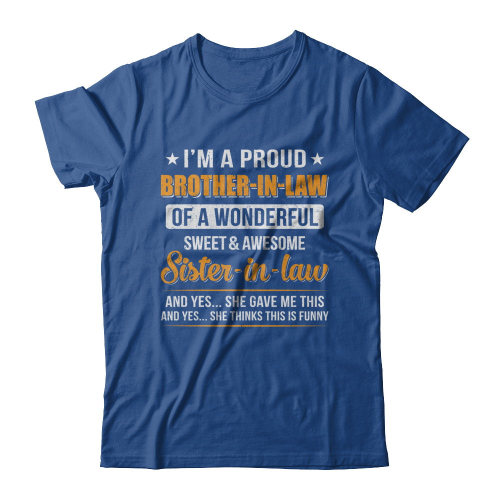 I'm A Proud Brother-In-Law Of A Wonderful Sweet Sister-In-Law T-Shirt & Hoodie | Teecentury.com