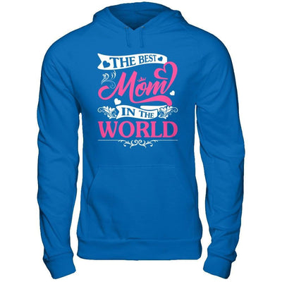 The Best Mom In The World T-Shirt & Hoodie | Teecentury.com