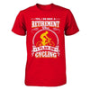 I Do Have A Retirement Plan I Plan On Cycling T-Shirt & Hoodie | Teecentury.com