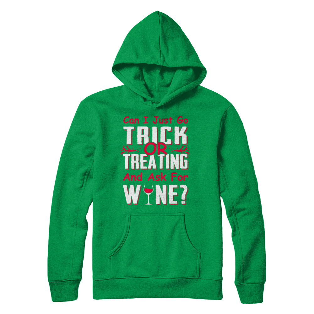 Can I Just Go Trick Or Treating And Ask For Wine T-Shirt & Hoodie | Teecentury.com