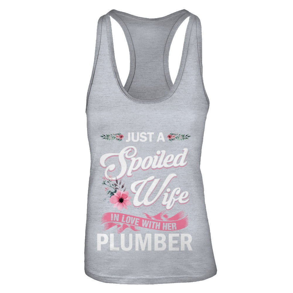 Just A Spoiled Wife In Love With Her Plumber Wife Gift T-Shirt & Tank Top | Teecentury.com