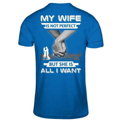 My Wife Is Not Perfect But She Is All I Want T-Shirt & Hoodie | Teecentury.com