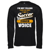 I'm Not Yelling This Is Just My Soccer Coach Voice T-Shirt & Hoodie | Teecentury.com