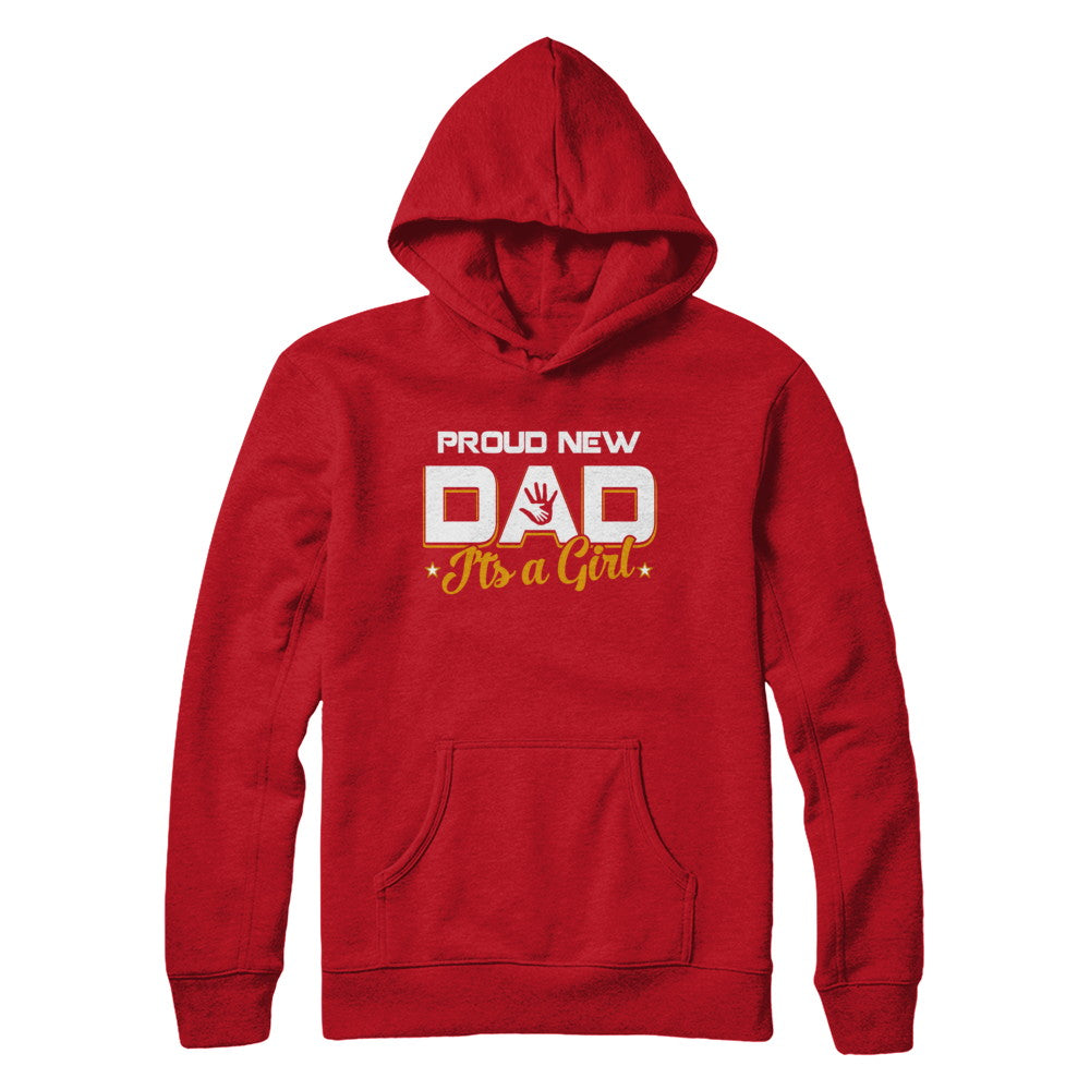 Proud New Dad It's A Girl New Baby T-Shirt & Hoodie | Teecentury.com