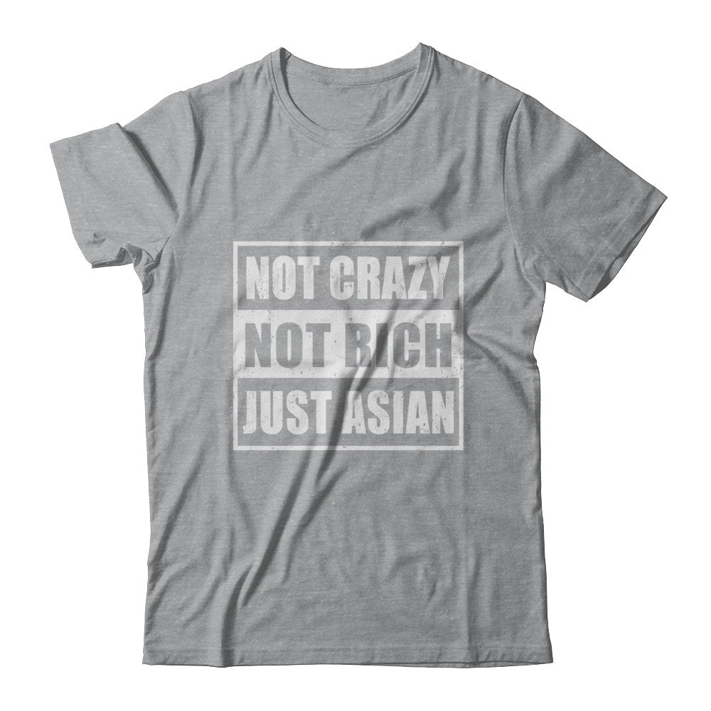 Not Crazy Not Rich Just Asian T-Shirt & Hoodie | Teecentury.com