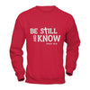 Be Still And Know T-Shirt & Hoodie | Teecentury.com