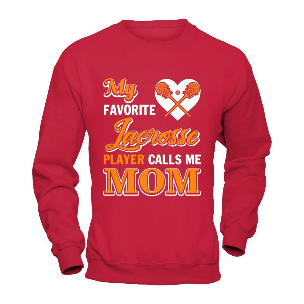 My Favorite Lacrosse Player Calls Me Mom T-Shirt & Hoodie | Teecentury.com