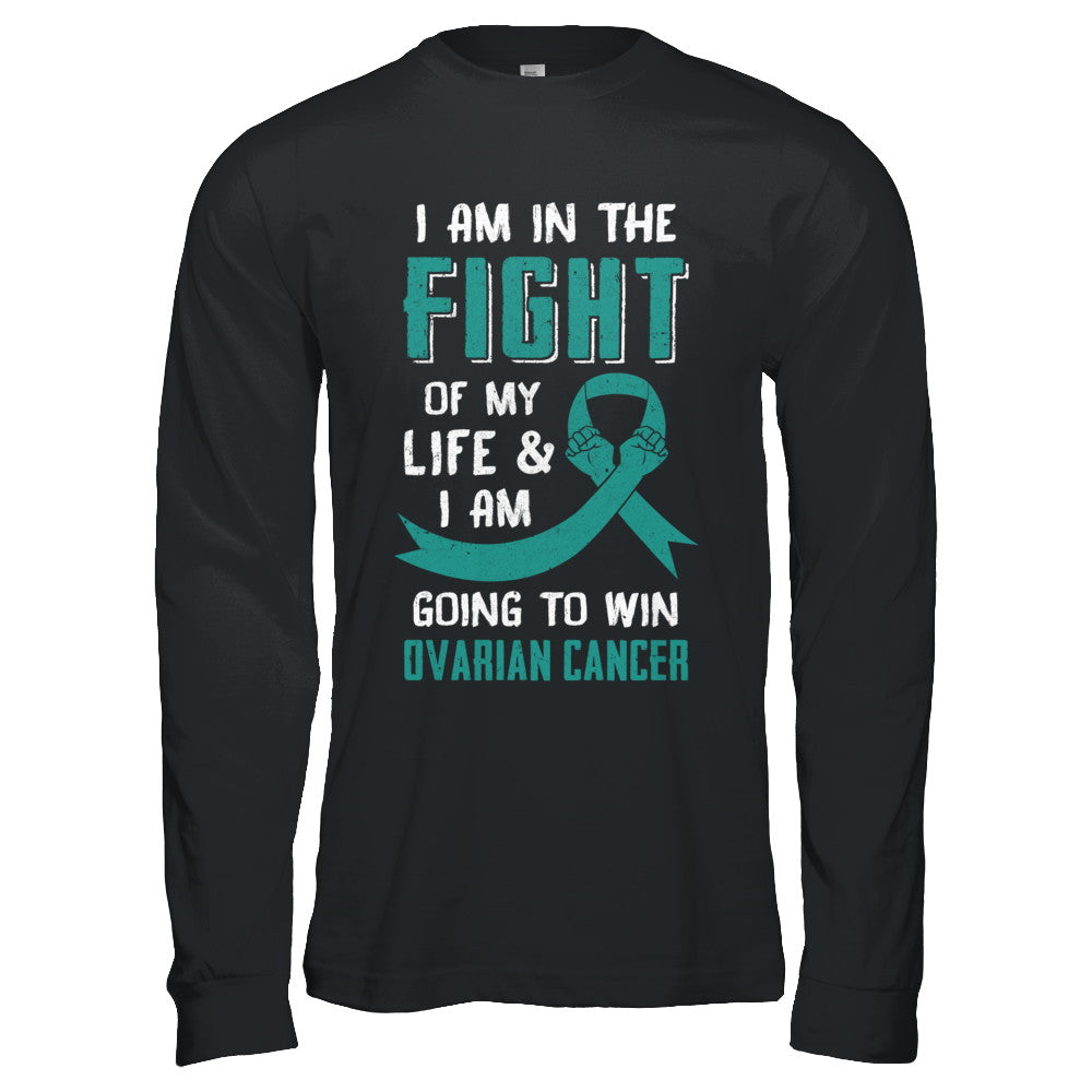 I'm In The Fight Of My Life And Win Ovarian Cancer T-Shirt & Hoodie | Teecentury.com