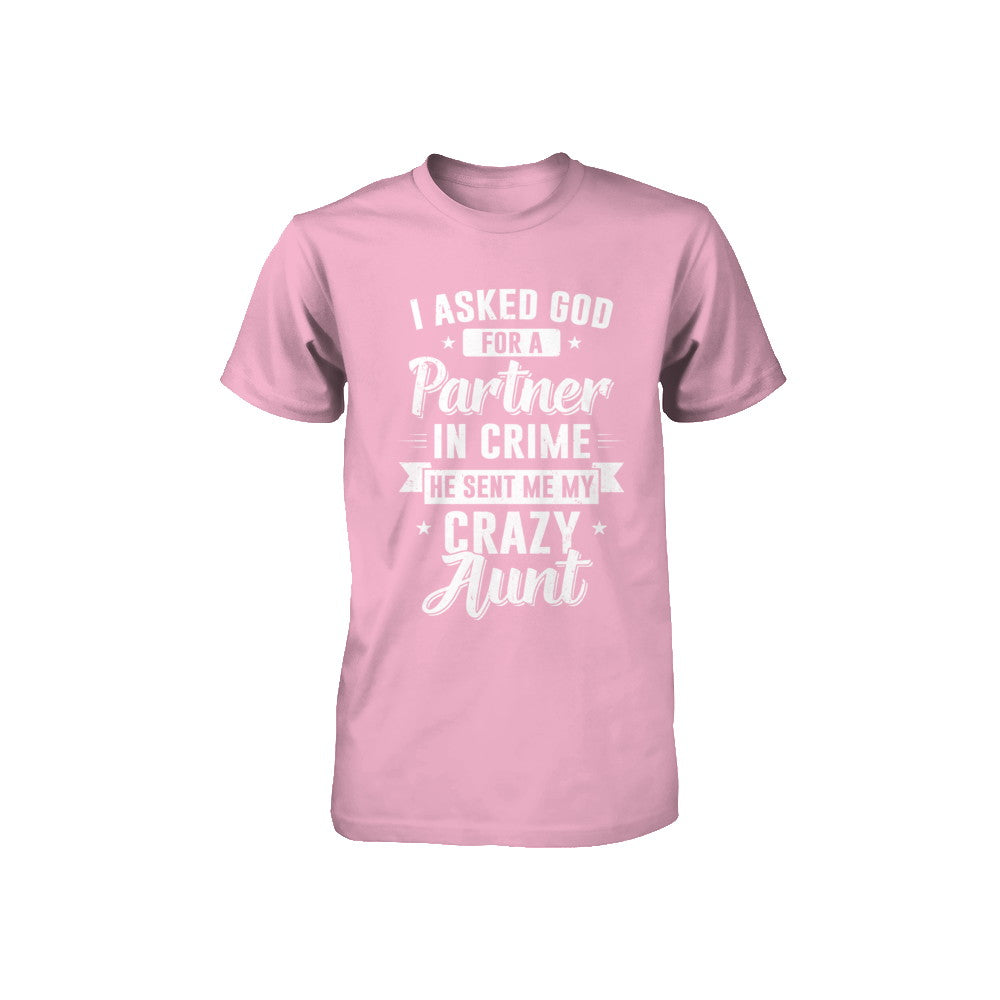 I Asked God For A Partner In Crime He Sent Me Crazy Aunt Youth Youth Shirt | Teecentury.com