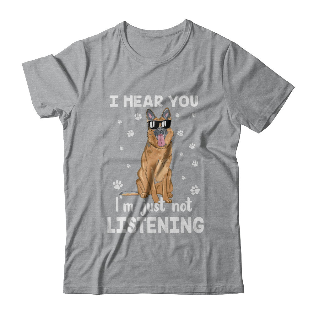 I Hear You I'm Just Not Listening Funny German Shepherd T-Shirt & Hoodie | Teecentury.com