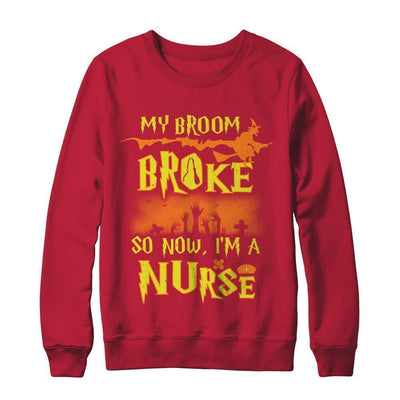 My Broom Broke So Now I'm A Nurse Halloween T-Shirt & Sweatshirt | Teecentury.com