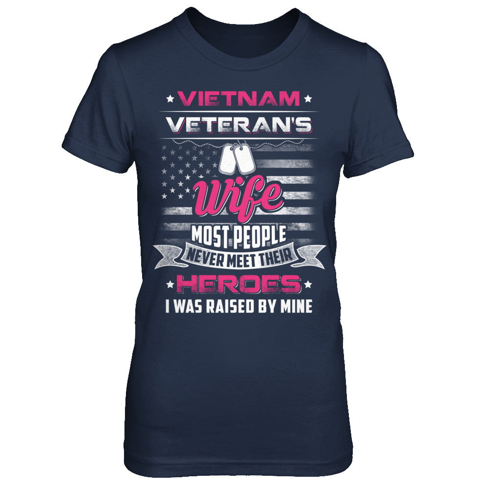 Vietnam Veteran's Wife I Was Raised By Mine T-Shirt & Hoodie | Teecentury.com
