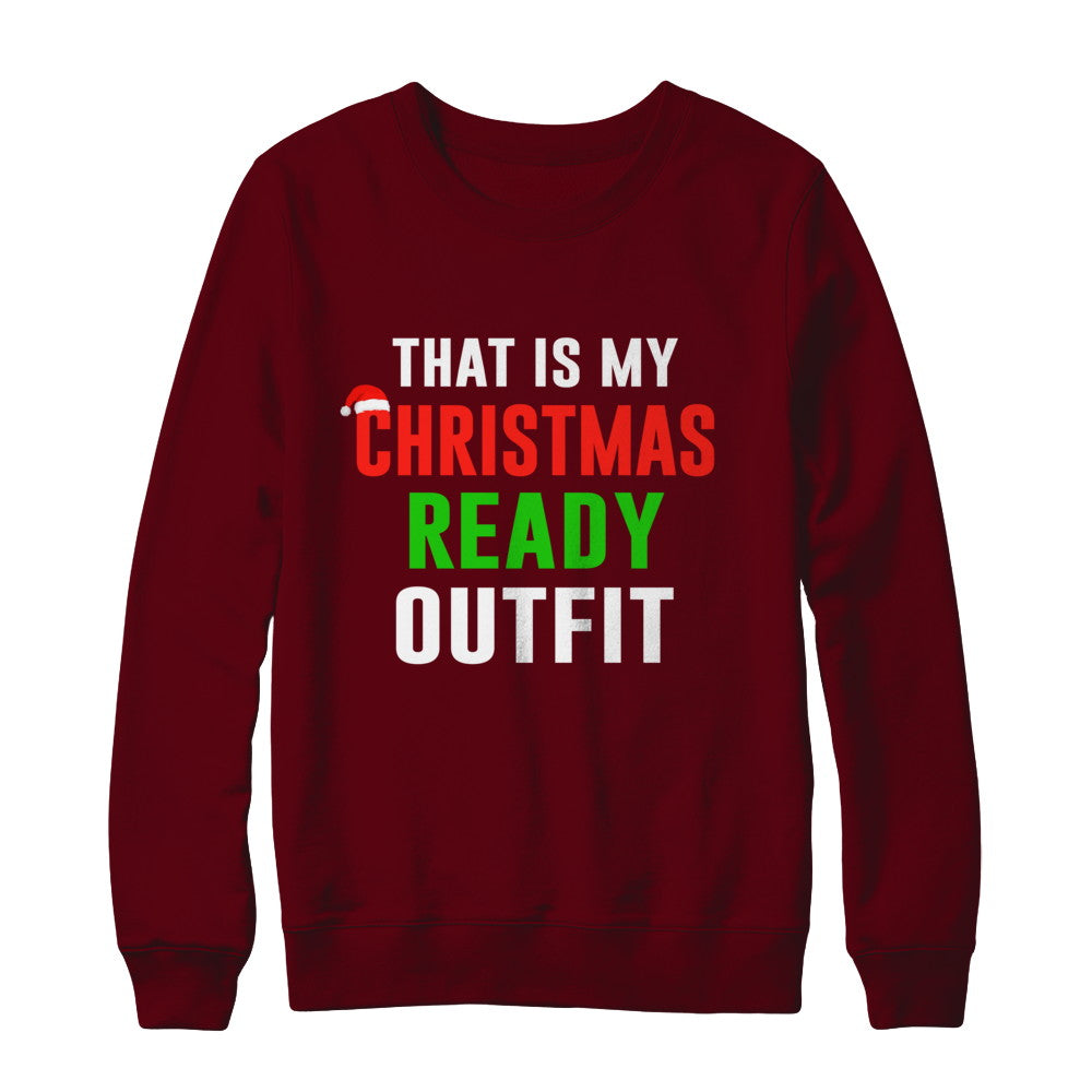 That's My Christmas Ready Outfit Xmas Pajamas T-Shirt & Sweatshirt | Teecentury.com