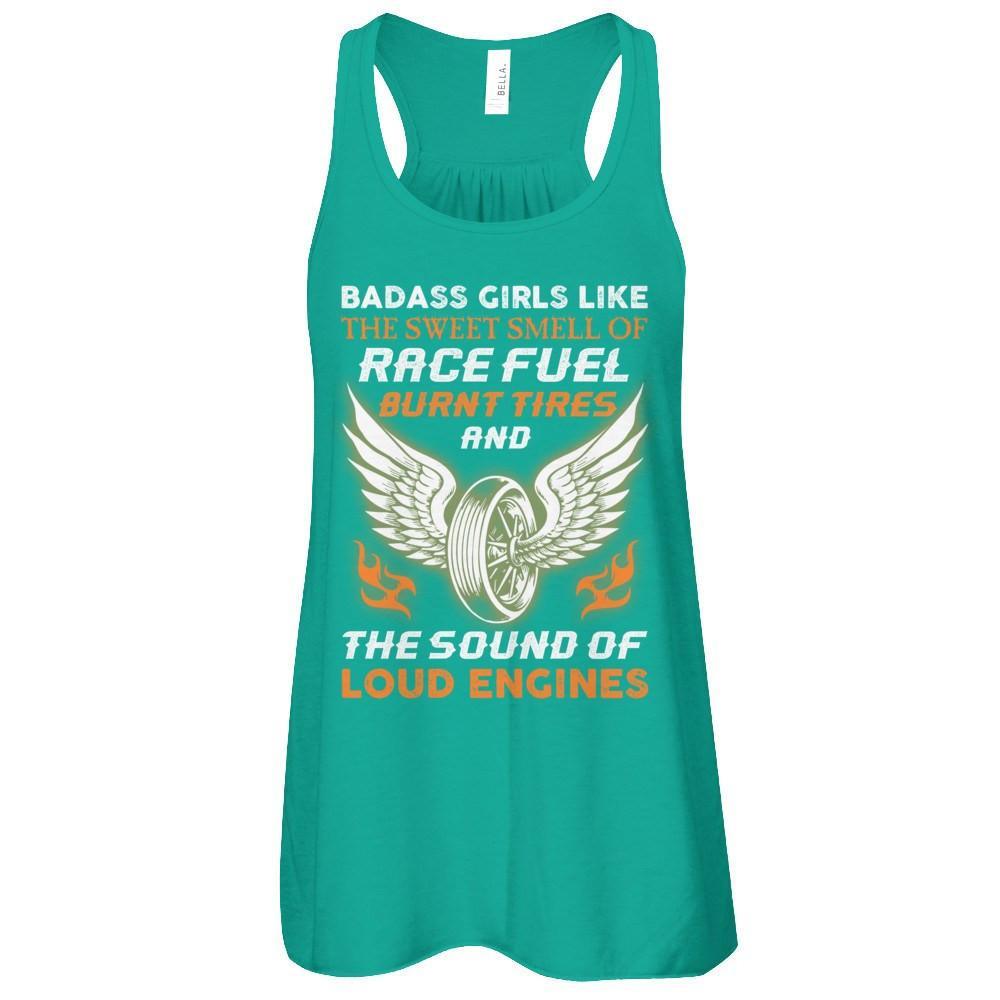 Badass Girls Like The Sweet Smell Of Race Fuel T-Shirt & Tank Top | Teecentury.com