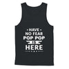 Have No Fear Pop Pop Is Here Father's Day Gift T-Shirt & Hoodie | Teecentury.com