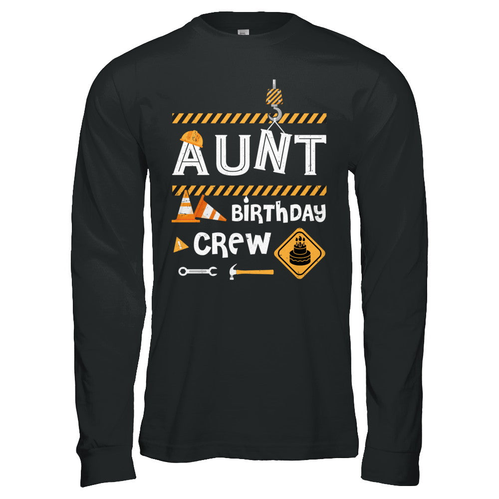 Aunt Birthday Crew Construction Birthday Party Gift T-Shirt & Hoodie | Teecentury.com